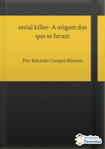 serial killer- A origem dos que se foram