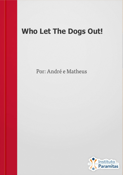 Who Let The Dogs Out!